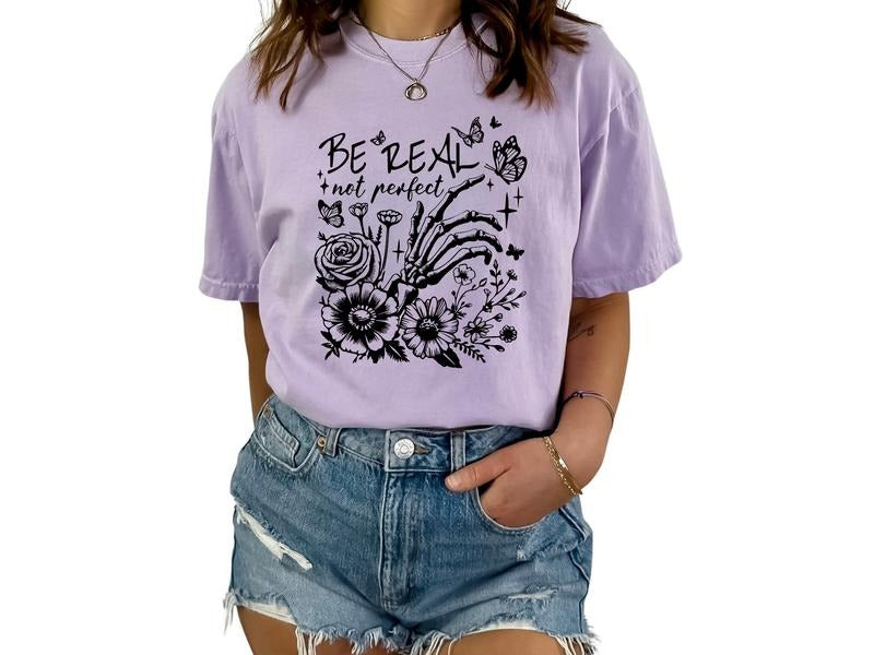 Be Real Not Perfect T- Shirt for Women, Unisex Sizing