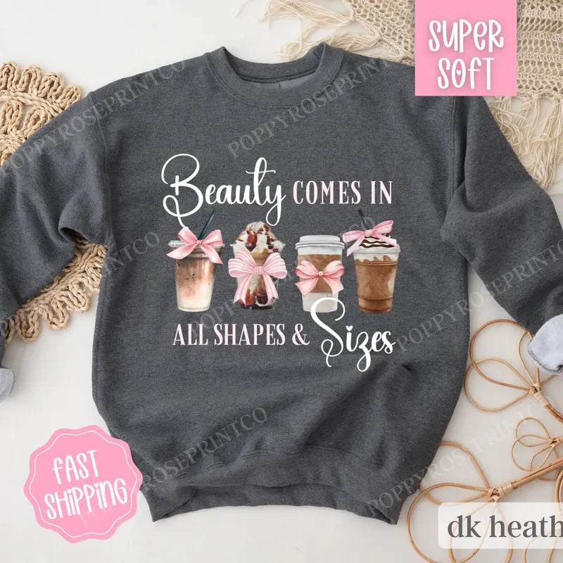 Beauty Comes in All Sizes Sweatshirt, Coffee Lover Shirt, Coquette Clothing, Cute Coffee Crewneck, Gift for Her Hoodie