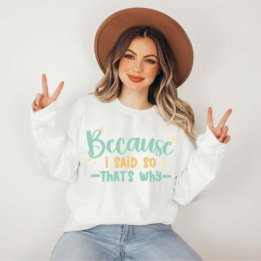 Because I Said So That's Why Sweatshirt, Mother's Day Sweater, Funny Shirt for Mother, Retro Mother Gift, Cute Mom Gift,...