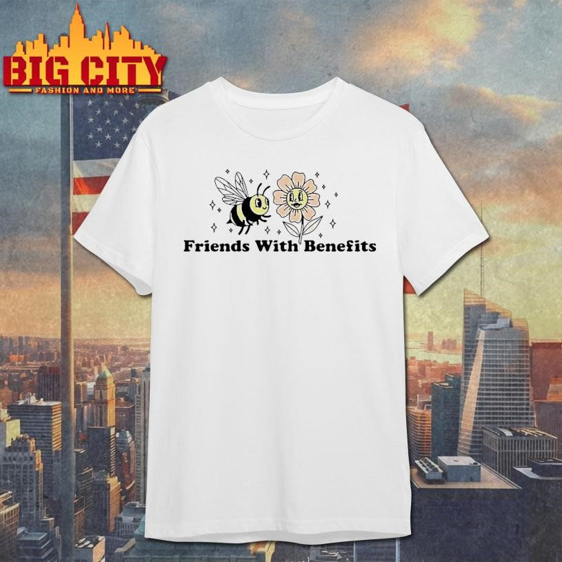 Bee Friends With Benefits Shirt