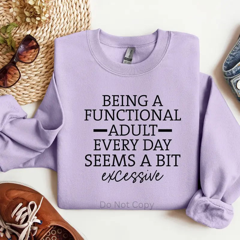 Being A Functional Adult Screen Print Transfer T-Shirts, Hoodie, Sweatshirt | WearSparks.com