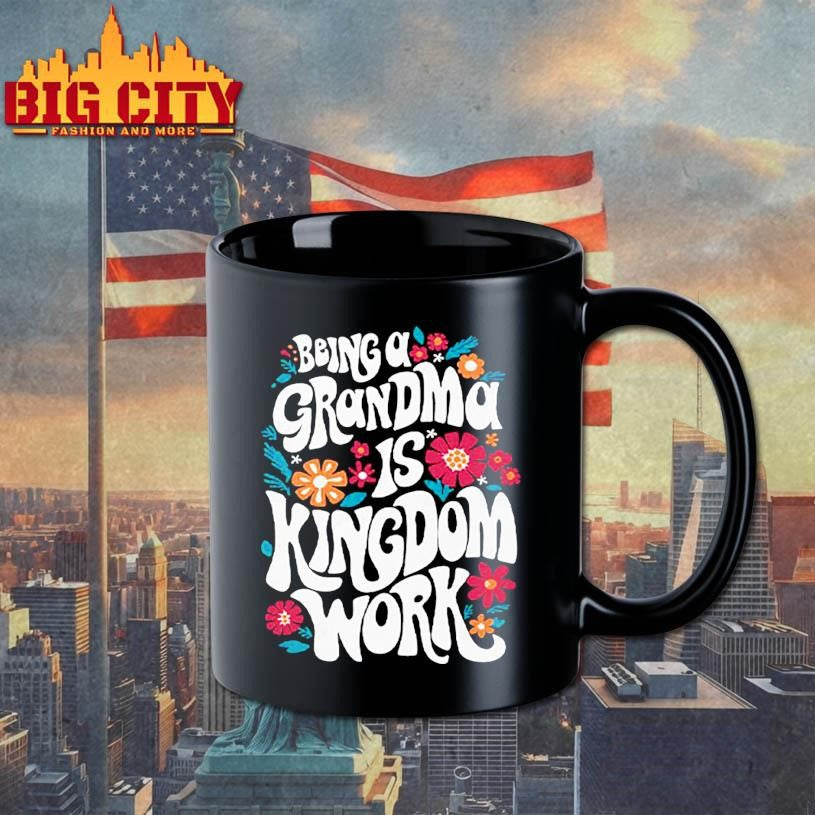 Being A Grandma Is Kingdom Work Shirt