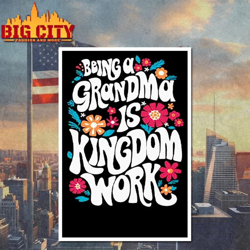 Being A Grandma Is Kingdom Work Shirt