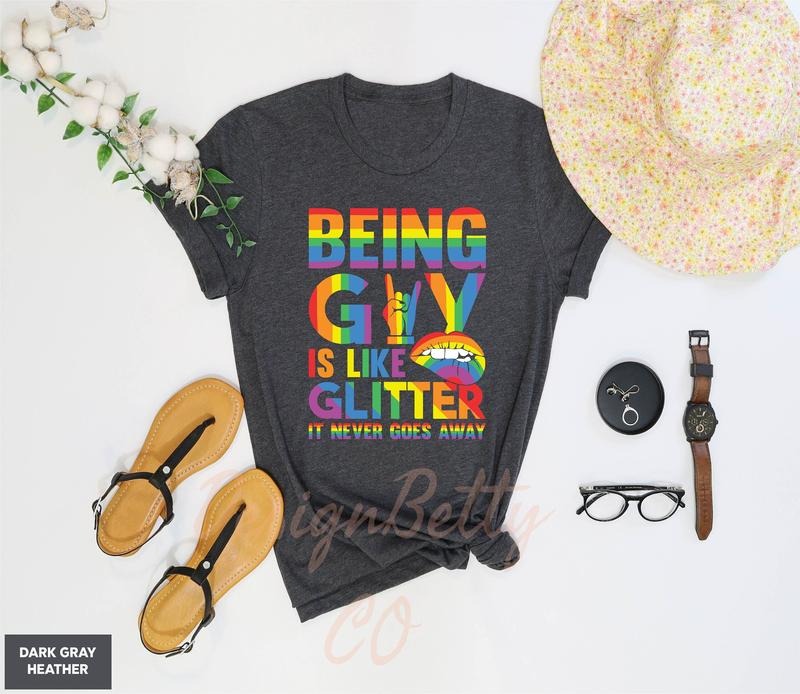 Being Gay Is Like Glitter T Shirt Hoodie Sweater It Never Goes Away Shirt Gay Shirt Gay Lesbian Pride Shirt Gay Agenda T...