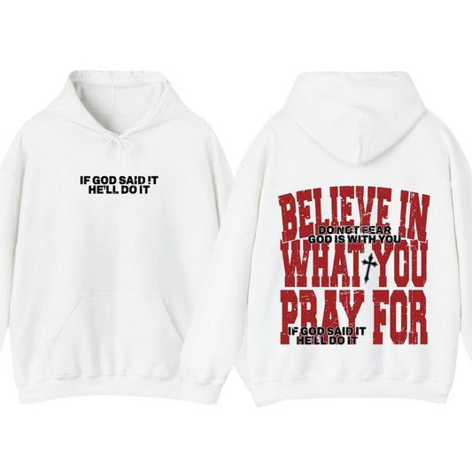 Believe In What You Pray For T-Shirt, Hoodie