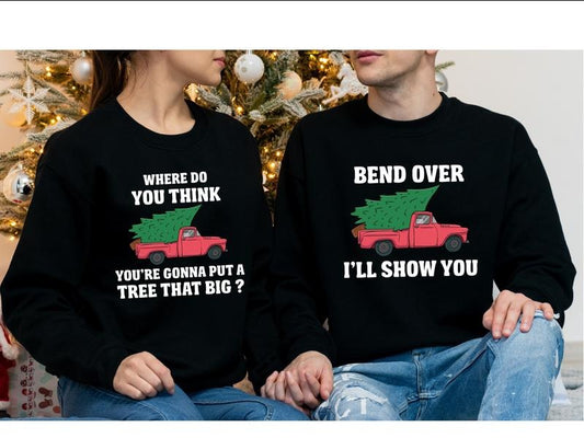 Bend Over And I'll Show You Sweatshirt, Matching Couples Christmas Sweatshirts, Where Do You Think You're Gonna Put A...