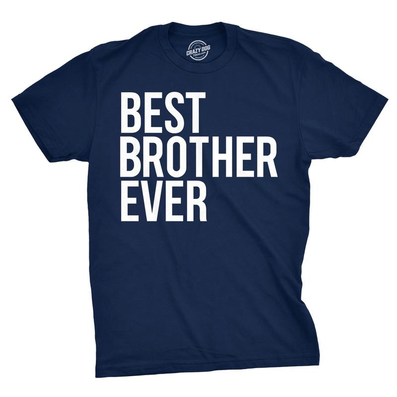 Best Brother Ever T Shirt Funny Sarcastic Sibling Appreciation Big Bro Tee Mens Funny T Shirts Cool Tees Soft Stylish...