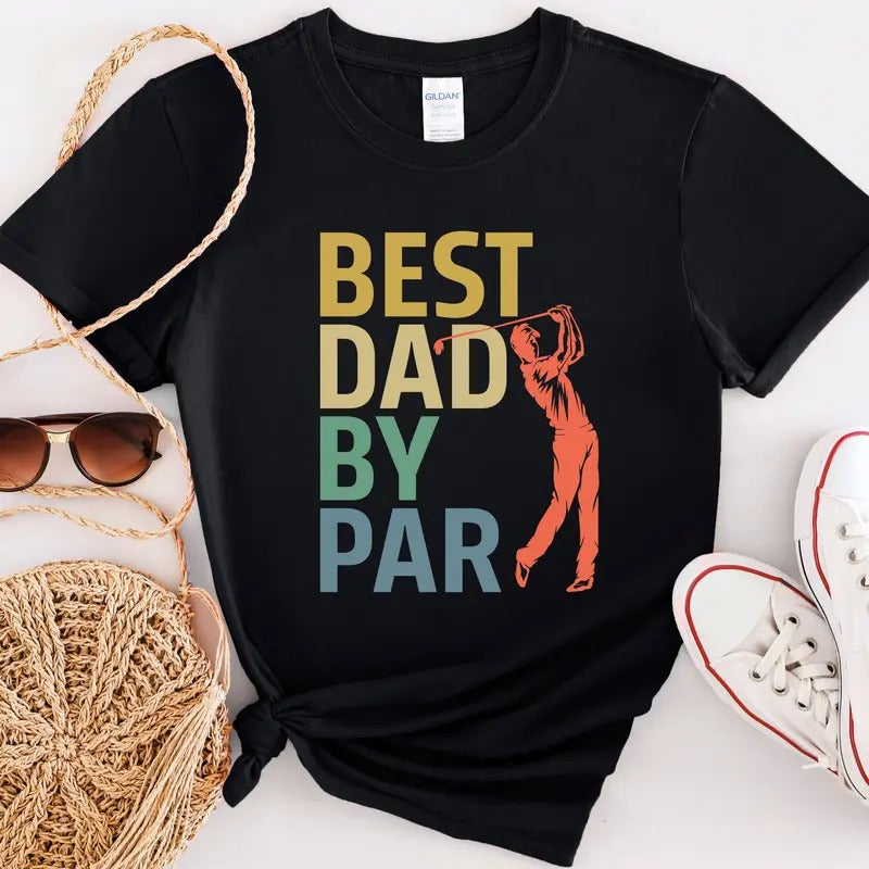 Best Dad By Par Shirt Best Dad Shirt Father's Day Gift Father' Day Sweatshirt Funny Dad T-shirt Fathers Day Gift For Dad...