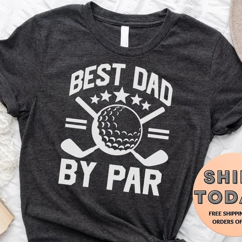 Best Dad By Par T Shirt For Father's Day Gift Best Dad Shirt For Dad For Father's Day Golfing Shirt New Dad Shirt Gift...