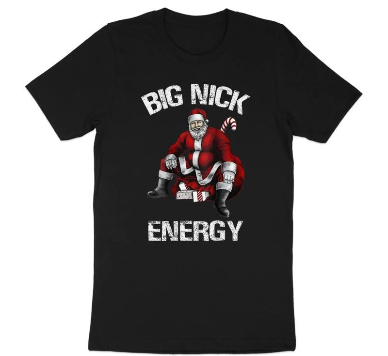 Big Nick Energy Santa Claus Christmas Graphic T-Shirt, Funny Holiday Tee, Unique Xmas Gift Hoodie, Sweatshirt