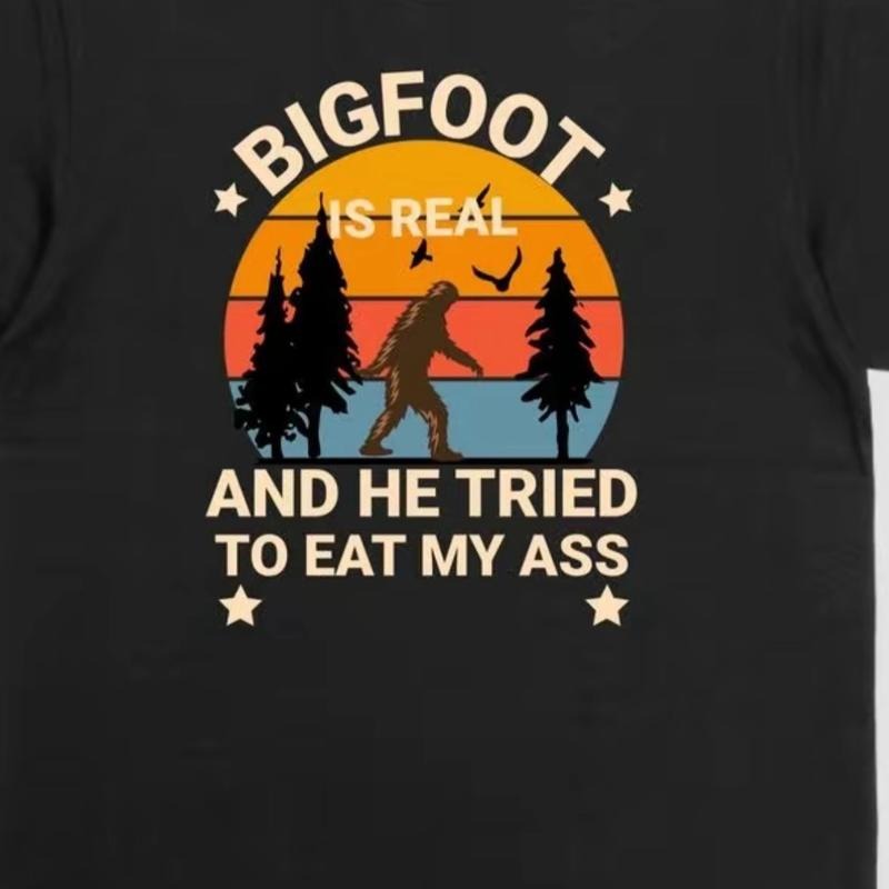 Bigfoot is Real T-Shirt
