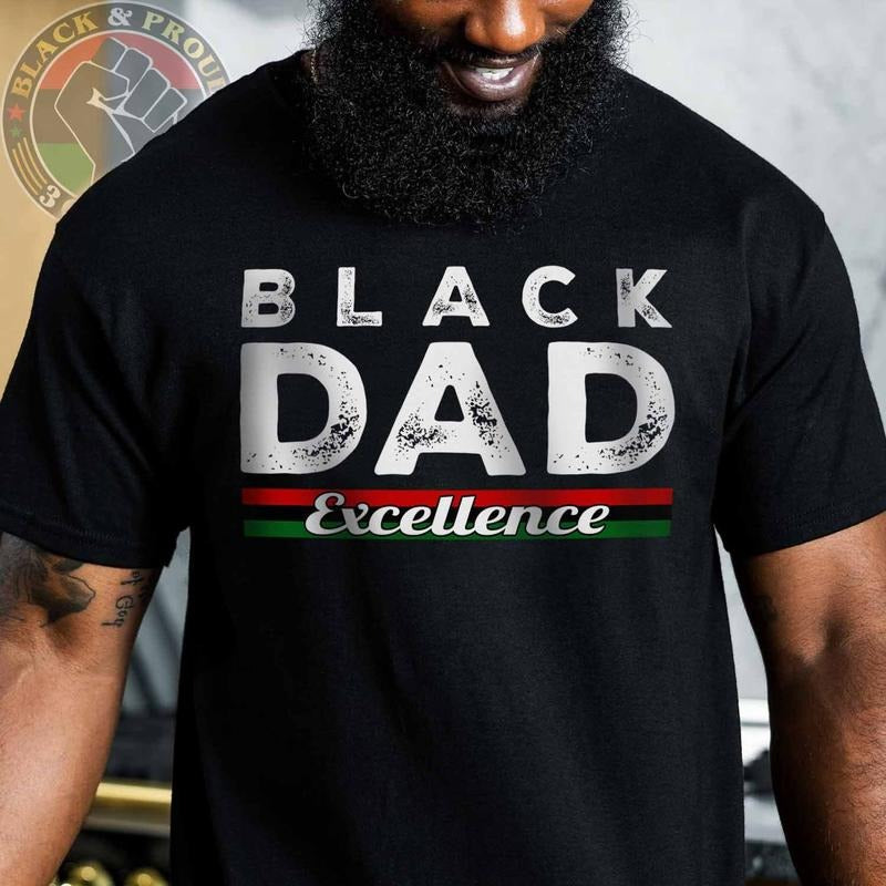 Black Dad Excellence Shirt, Black Dad T-Shirt, Black Father Tee, Strong Black Man Tees, Power Papa, Father's Day Gift,...