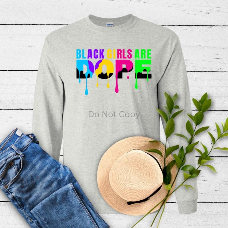 Black Girls Are Dope Direct To Film Transfer T-Shirts, Hoodie, Sweatshirt | WearSparks.com