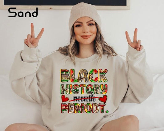 Black History Month Periodt Sweatshirt, Black Lives Matter Sweatshirt, Juneteenth Sweatshirt, Equslity Sweatshirt, Black...