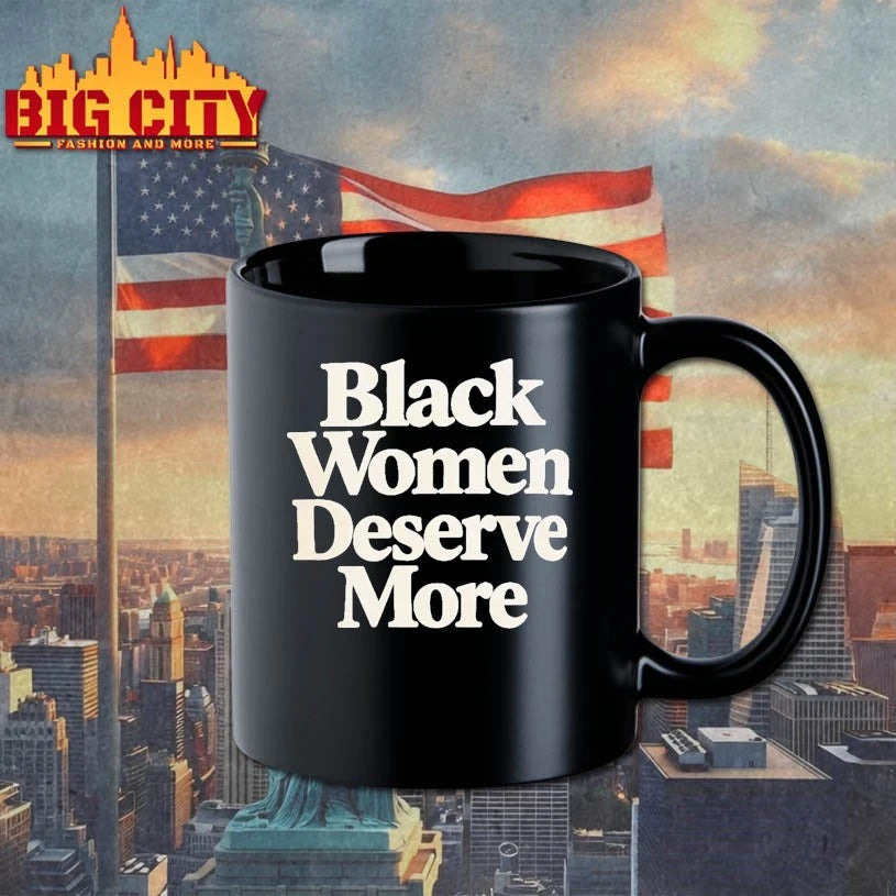 Black Women Deserve More Shirt