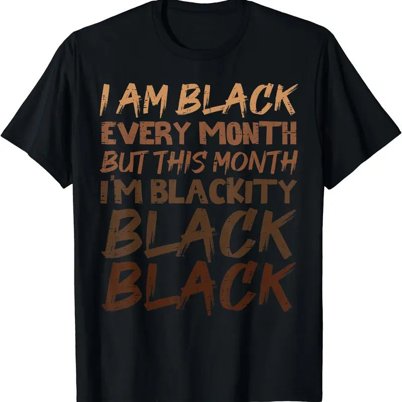 Blackity Black Every Month Black History BHM African Gift T-Shirt | Unisex cotton tee Gifts, Crewneck Hoodie, Sweatshirt