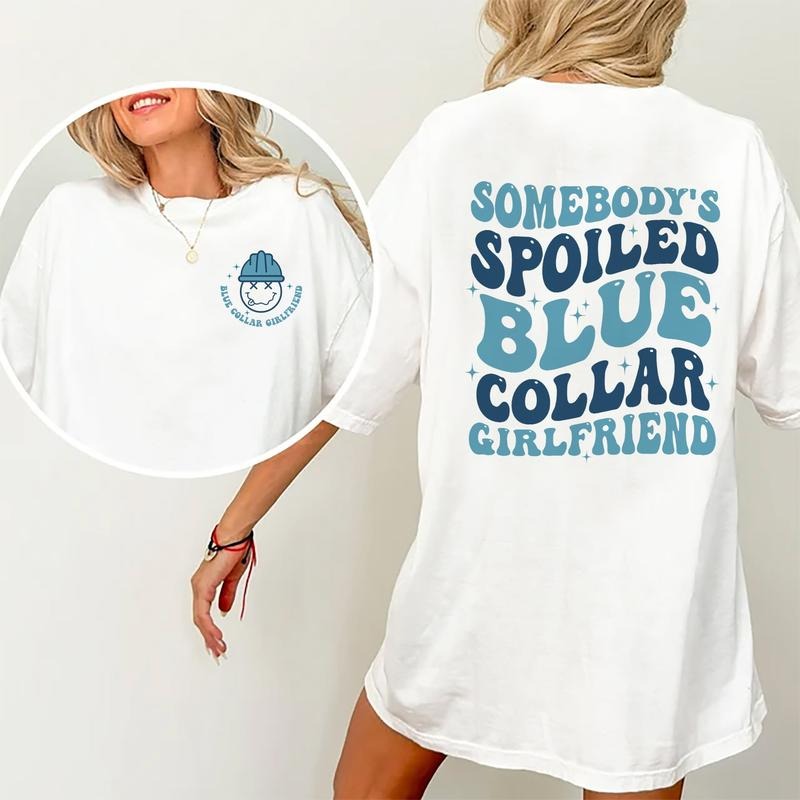 Blue Collar Girlfriend Shirt, Somebody's Spoiled Blue Collar Girlfriend Double Sided Printed T-shirt, Gifts For...