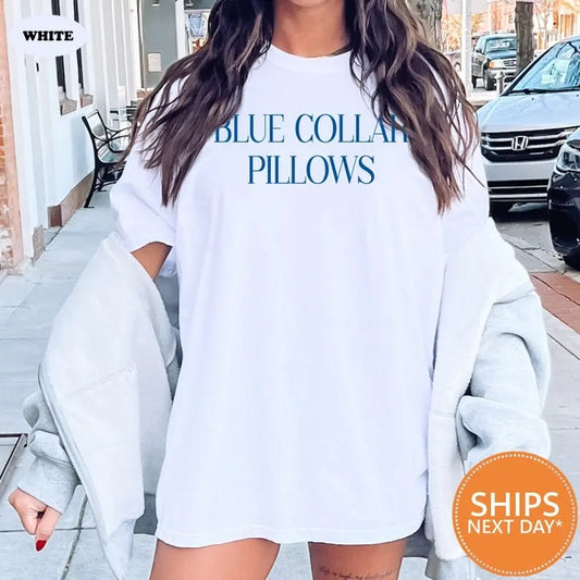 Blue Collar Pillows Tshirt, Blue Collar Girlfriend Shirt, Spoiled Blue Collar Wife Tee, Anniversary Valentine's Day...