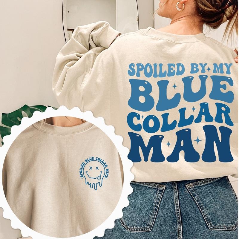Blue Collar Wife Funny Blue Collar Shirt Funny Wife Shirt Sweatshirt Spoiled By My Blue Collar Man Sweatshirt Funny Wife...