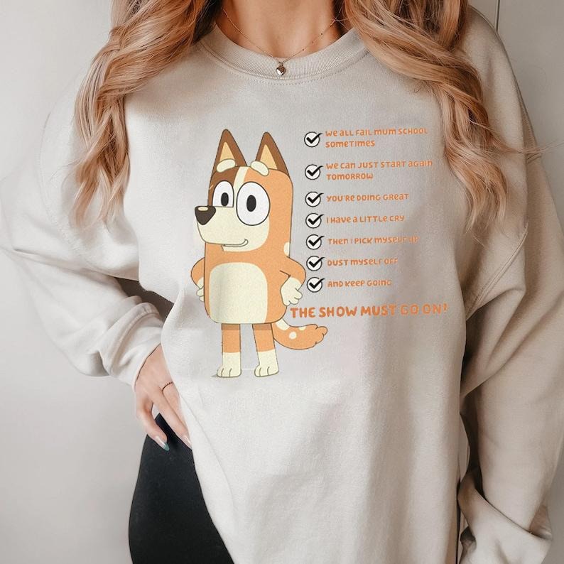Bluey Chilli Mum Sweatshirt, The Show Must Go On Bluey Shirt, Chilli Heeler Shirt, Bluey Mom Shirt, Bluey Mothers Day...