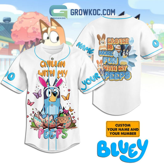 Bluey Chillin With My Peeps Easter Is More Fun With My Peeps Personalized Baseball Jersey