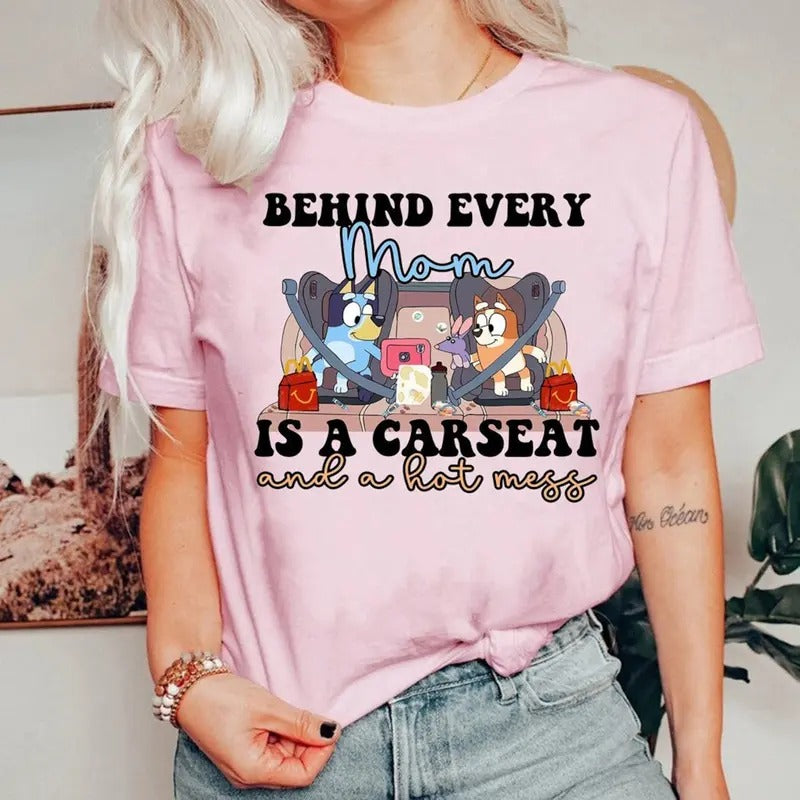 Bluey Mama Behind Every Mama Is A Car seat Hotmess Shirt, Bluey and Bingo Shirt, Bluey Mom Shirt, Bluey Mpther's Day...