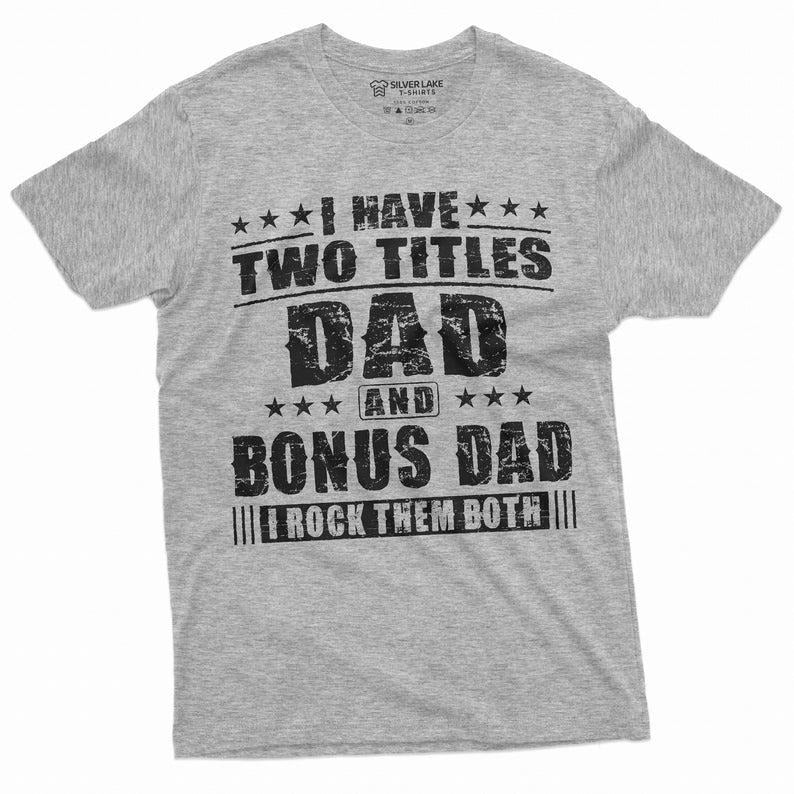 Bonus Dad Men's Father's Day Step Dad Tee Shirt Gift Birthday Christmas Gift ideas Man's BonusDad Tee Shirt  T-shirt,...