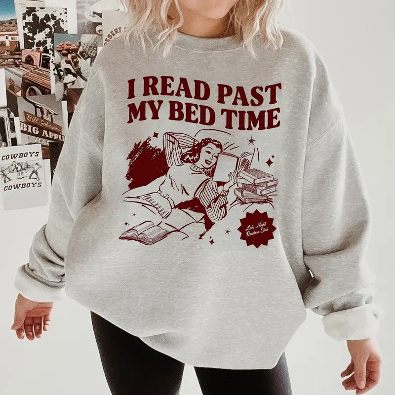 Book Club Sweatshirt, Late Night Reader Book Club Sweater, I Read Past My Bed Time Sweatshirt, One More Chapter Shirt,...