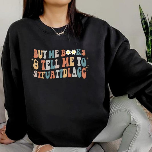 Book Club T-shirt, Buy Me Books And Tell Me To STFUAATDLAGG Sweatshirt, Book Lovers Sweater, Cute Bookworm Sweatshirt,...