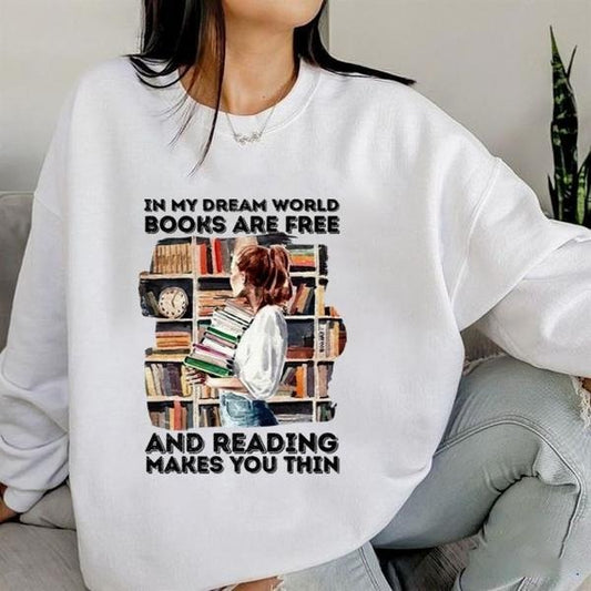 Book Reader Shirt, In My Dream World Books Are Free Shirt, Beautiful Girl And Booklet T-Shirt, Reading Life Sweatshirt,...