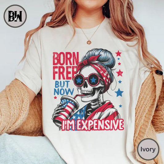 Born Free But Now I'm Expensive Shirt, 4th Of July Shirt,  Funny Skeleton Fourth Of July , American Flag Shirt, America...