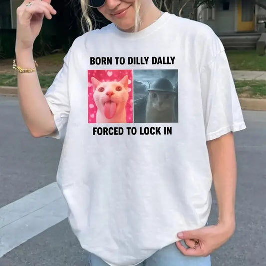 Born To Dilly Dally Forced To Lock In T-Shirt, Funny Meme Shirt, Cursed Cat Shirt Hoodie, Sweatshirt | WearSparks.com