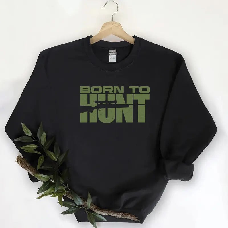 Born To Hunt Shirts  Funny Graphic Tee Hunting Season Unisex Sweatshirt, Minimalist Cotton Hoodie | WearSparks.com