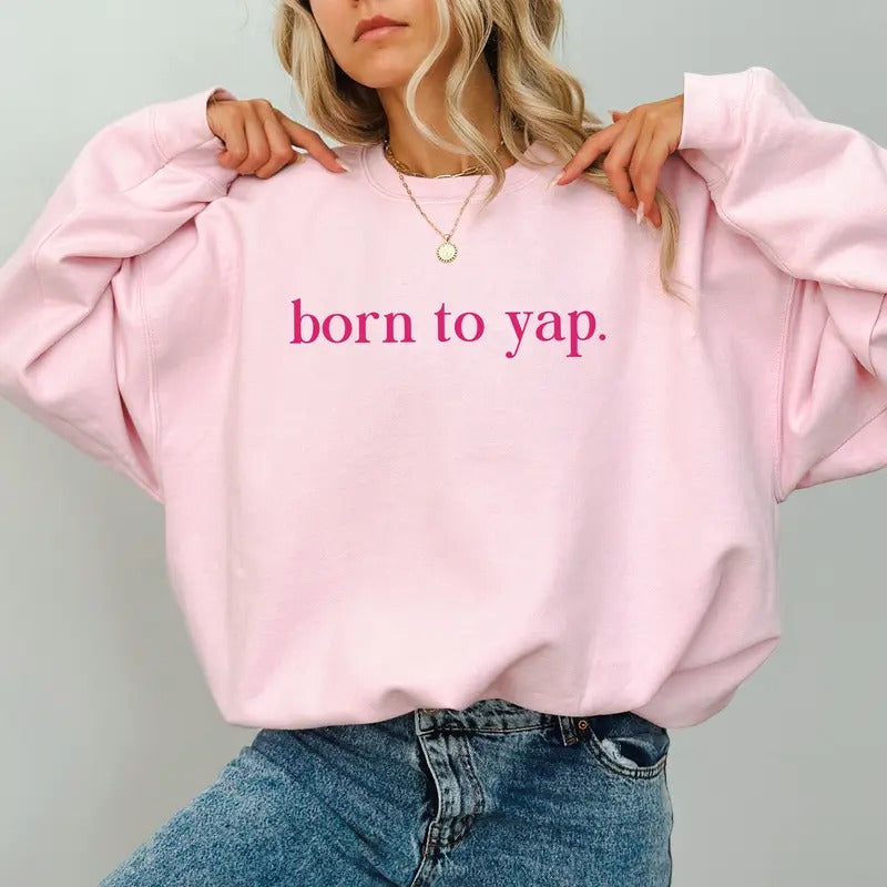 Born To Yap Sweatshirt, Funny Yapper Social Club Crewneck, Professional Yapper Unhinged Sweater, Born To Yap Shirt,...