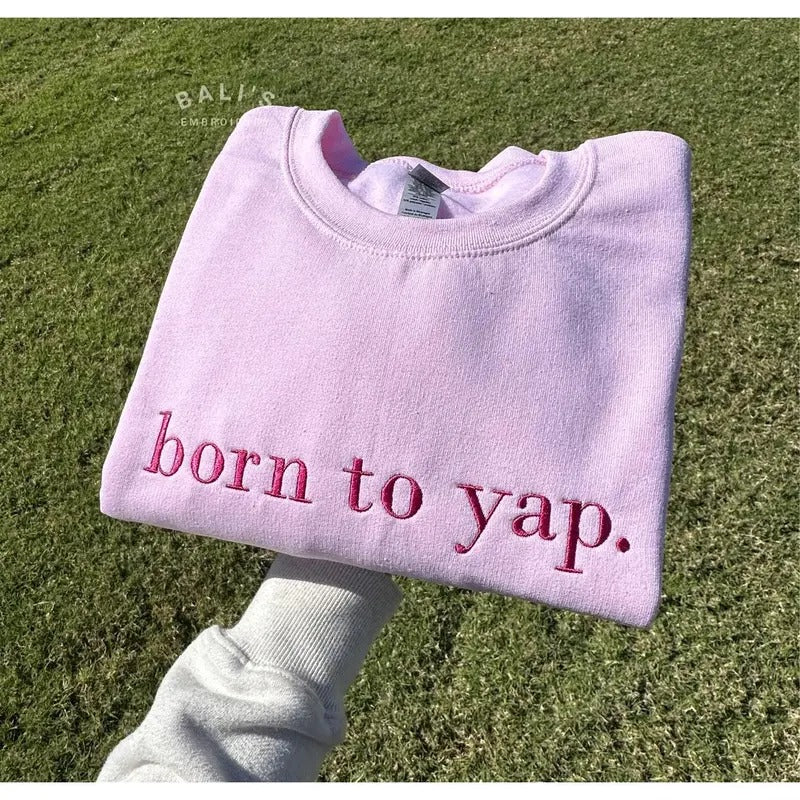 Born to Yap Embroidered Sweatshirt, Funny Gifts for Her, Girly Shirt, Girly Gifts Pink, Funny y2k meme shirt, Gift Ideas...