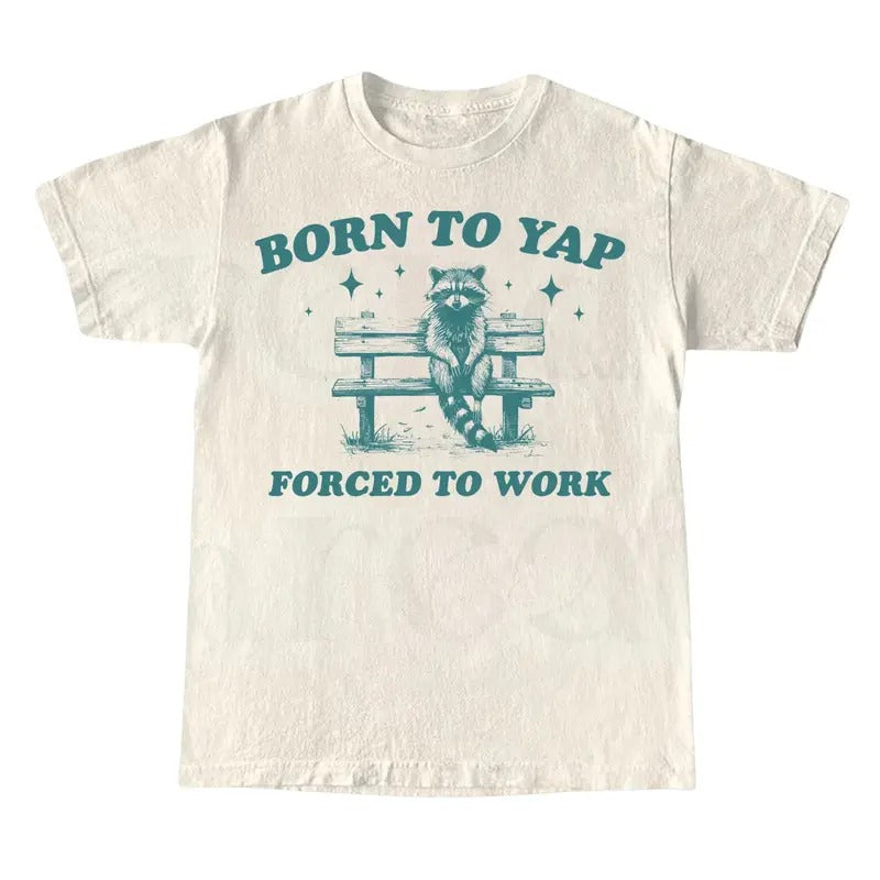 Born to Yap Forced to Work, Retro Meme Shirt, Yapping Quote Tee Hoodie, Sweatshirt | WearSparks.com