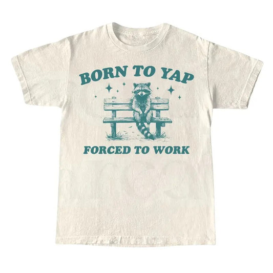 Born to Yap Forced to Work, Retro Meme Shirt, Yapping Quote Tee Hoodie, Sweatshirt | WearSparks.com