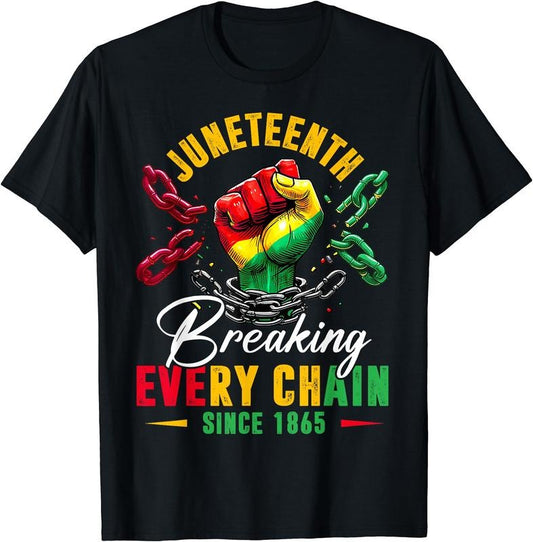 Breaking Every Chain Since 1865 Women Men Juneteenth Freedom T-Shirt | Unisex Cotton Tee Gift, Crewneck, Short Sleeve...