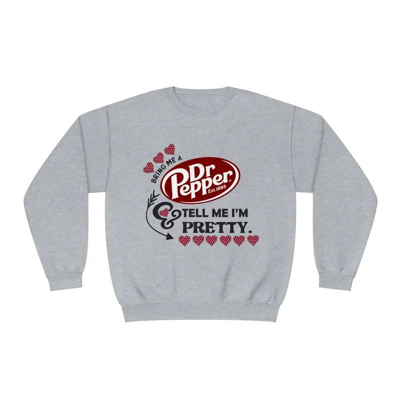 Bring me a Dr. Pepper and tell me I'm Pretty Unisex NuBlend Crewneck Sweatshirt, Dr. Pepper Sweatshirt, Gift For Her,...