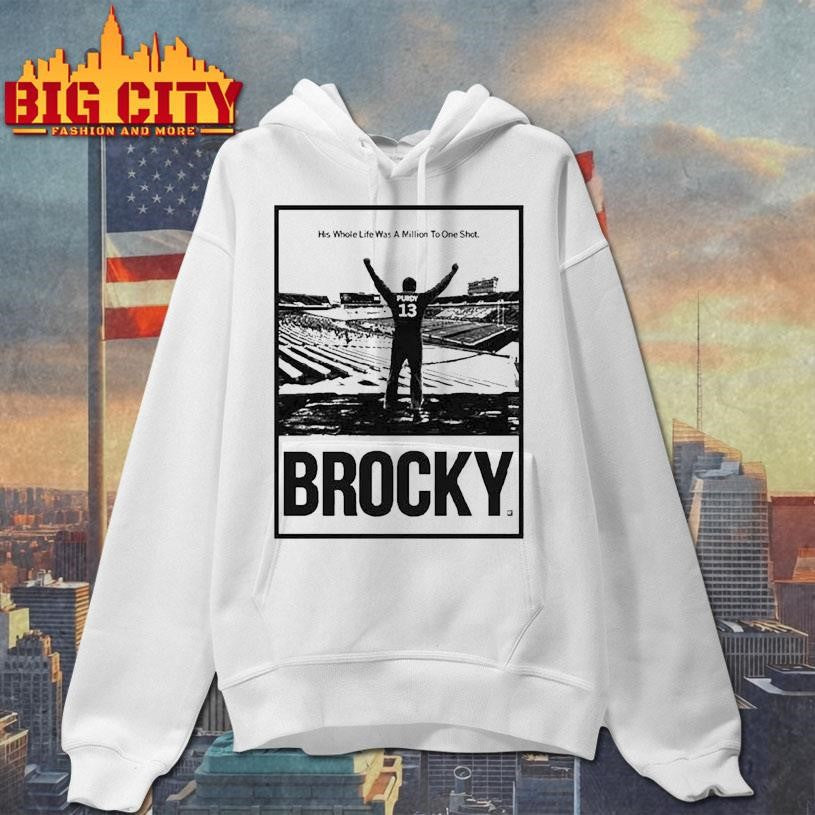 Brock Purdy His Whole Life Was A Million To One Shot Shirt