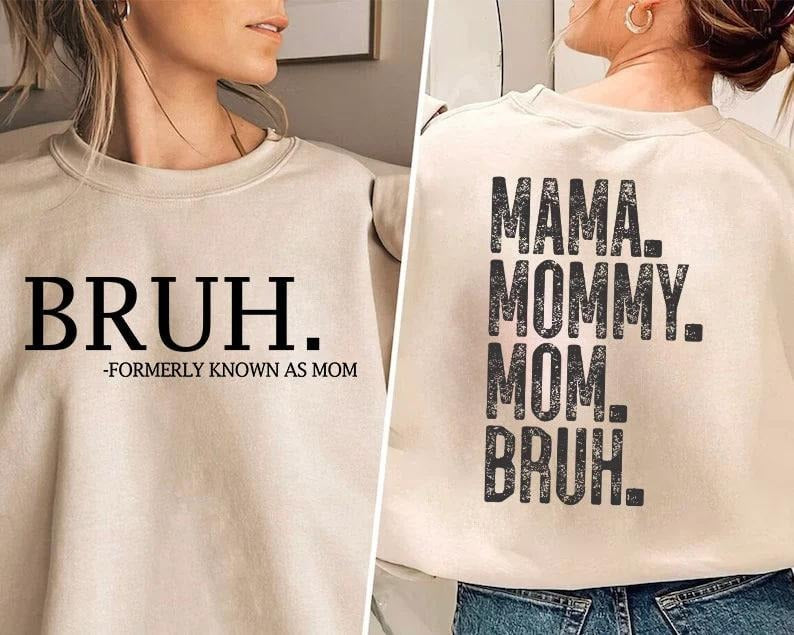 Bruh Formerly Known as Mom Sweatshirt, Mama Mommy Mom Bruh Sweatshirt, feminist shirt, mom life shirt, Mother's Day...
