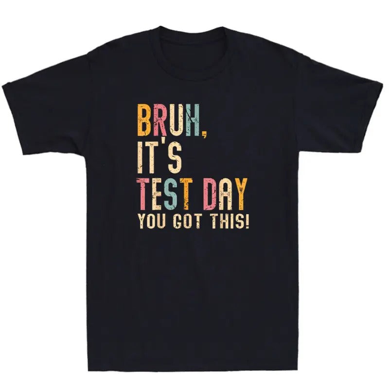 Bruh It's Test Day You Got This Testing Day Teacher Funny Quote Vintage T-Shirtstyle{n002}2 T-Shirts, Hoodie, Sweatshirt