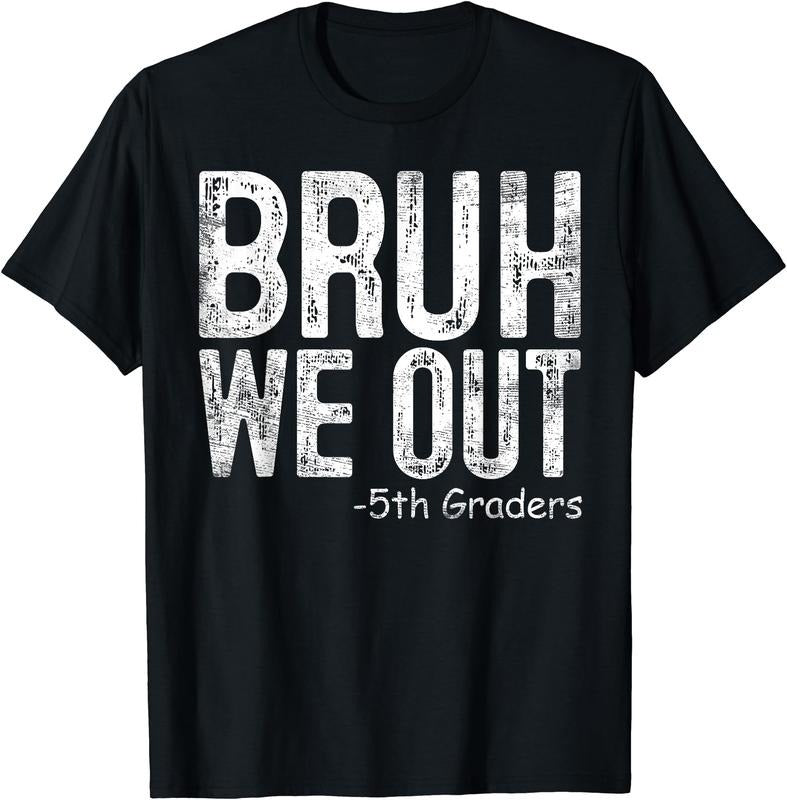 Bruh We Out 5th Graders Fifth Grade Graduation Class Of 2024 T-Shirt | Unisex Cotton Tee Gift, Crewneck, Short Sleeve...