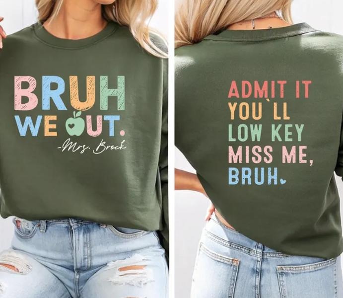 Bruh We Out Teachers Admit It You'll Low Key Miss Me Bruh Tshirt Hoodie, Sweatshirt | WearSparks.com