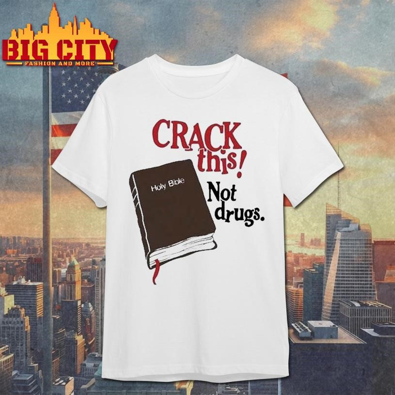 Bryce Crawford Crack This! Not Drugs Holy Bible Shirt