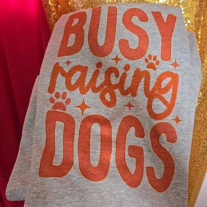 Busy raising dogs Graphic Tee or Sweatshirt Hoodie | WearSparks.com