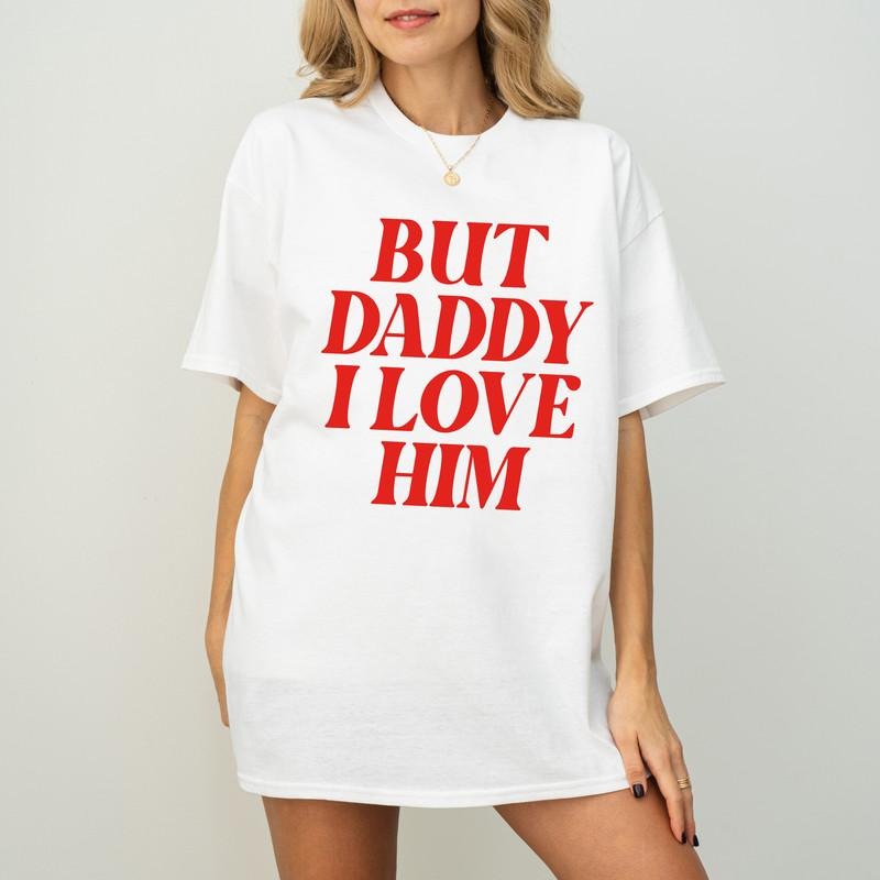 But Daddy I Love Him Baby Tee, Aesthetic Tee, Women's Fitted Tee, Unisex Shirt, Trendy Top,  90s Baby Tee, Gift For Her...