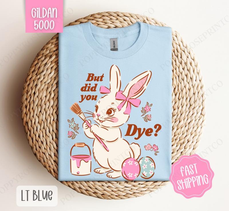 But Did You Dye? Gildan Tshirt, Easter Tshirt, Funny Bunny Tshirt Hoodie, Sweatshirt | WearSparks.com