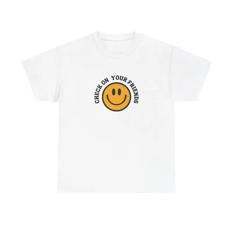CHECK ON YOUR FRIENDS T-SHIRT | MENTAL HEALTH T-SHIRT Hoodie, Sweatshirt | WearSparks.com