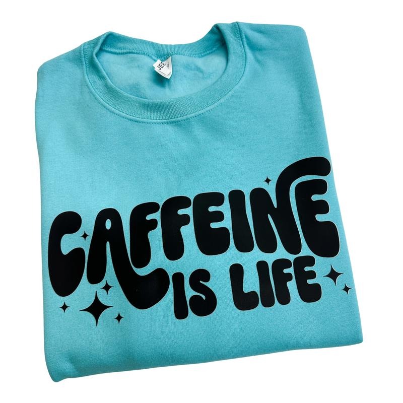 Caffeine Is Life Sweatshirt -- SCUBA BLUE T-Shirts, Hoodie | WearSparks.com